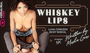 Whiskey lips – VirtualRealPorn