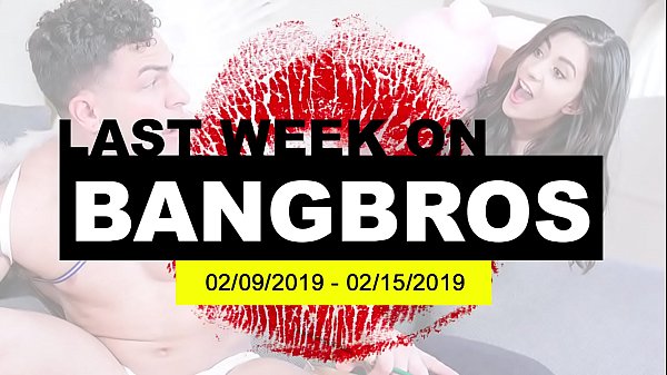 Last Week On BANGBROS.COM: 02/09/2019 – 02/15/2019
